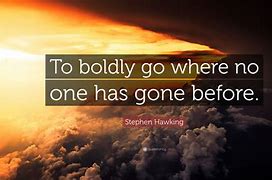 to boldly go where no man has gone before